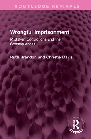 Wrongful Imprisonment: Mistaken Convictions and their Consequences de Ruth Brandon