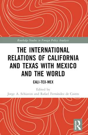 The International Relations of California and Texas with Mexico and the World: Cali-Tex-Mex de Jorge A. Schiavon