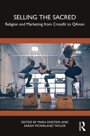 Selling the Sacred: Religion and Marketing from Crossfit to QAnon de Mara Einstein