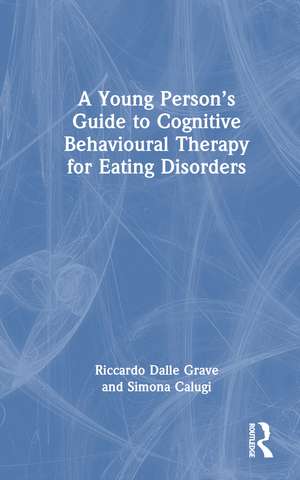 A Young Person’s Guide to Cognitive Behavioural Therapy for Eating Disorders de Riccardo Dalle Grave