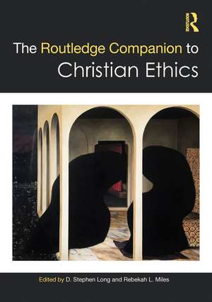 The Routledge Companion to Christian Ethics de D. Stephen Long