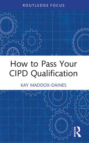 How to Pass Your CIPD Qualification de Kay Maddox-Daines