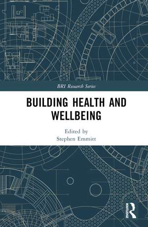 Building Health and Wellbeing de Stephen Emmitt