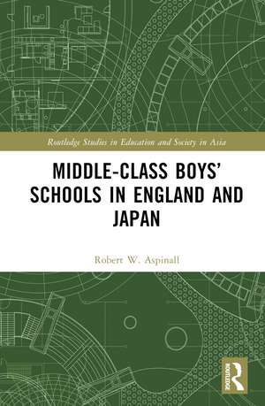 Middle-Class Boys’ Schools in England and Japan de Robert W. Aspinall