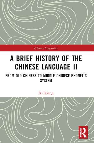 A Brief History of the Chinese Language II: From Old Chinese to Middle Chinese Phonetic System de Xi Xiang