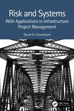 Risk and Systems: With Applications in Infrastructure Project Management de David G. Carmichael