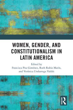 Women, Gender, and Constitutionalism in Latin America de Francisca Pou Giménez