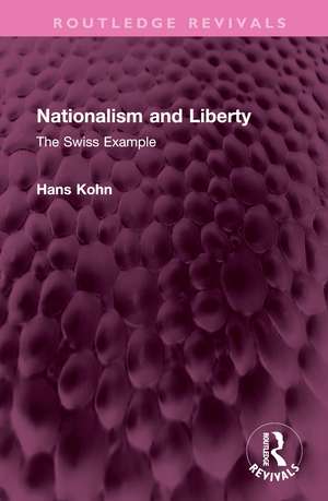 Nationalism and Liberty: The Swiss Example de Hans Kohn