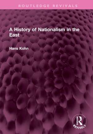 A History of Nationalism in the East de Hans Kohn