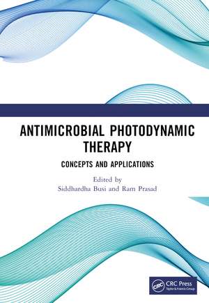 Antimicrobial Photodynamic Therapy: Concepts and Applications de Siddhardha Busi