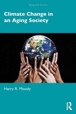 Climate Change in an Aging Society de Harry R. Moody