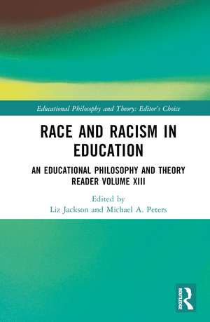 Race and Racism in Education: An Educational Philosophy and Theory Reader Volume XIII de Liz Jackson