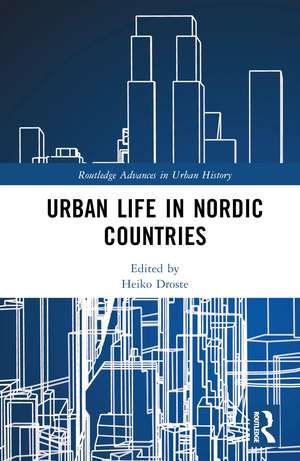 Urban Life in Nordic Countries de Heiko Droste