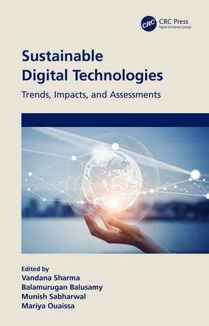 Sustainable Digital Technologies: Trends, Impacts, and Assessments de Vandana Sharma