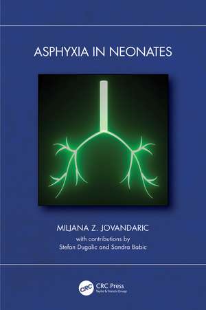 Asphyxia in Neonates de Miljana Z. Jovandaric