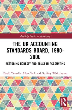 The UK Accounting Standards Board, 1990-2000: Restoring Honesty and Trust in Accounting de David Tweedie