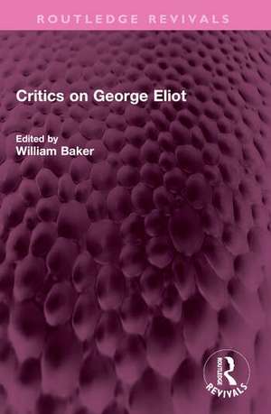 Critics on George Eliot de William Baker