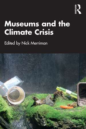 Museums and the Climate Crisis de Nick Merriman