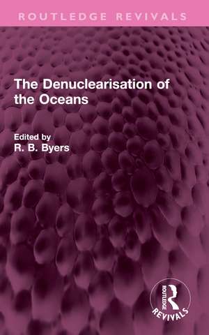 The Denuclearisation of the Oceans de R. B. Byers