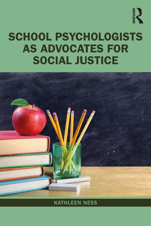 School Psychologists as Advocates for Social Justice de Kathleen Ness