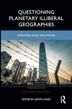 Questioning Planetary Illiberal Geographies: Territory, Space and Power de Jason Luger