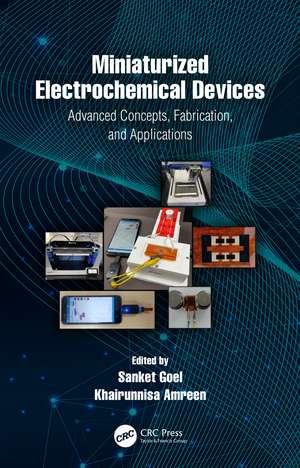 Miniaturized Electrochemical Devices: Advanced Concepts, Fabrication, and Applications de Sanket Goel