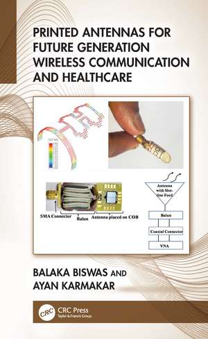 Printed Antennas for Future Generation Wireless Communication and Healthcare de Balaka Biswas