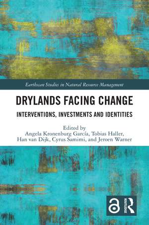 Drylands Facing Change: Interventions, Investments and Identities de Angela Kronenburg García
