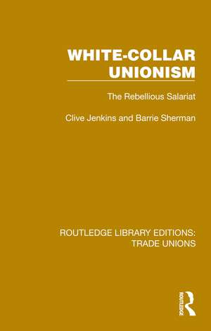 White-Collar Unionism: The Rebellious Salariat de Clive Jenkins