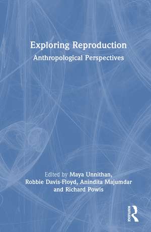 Exploring Reproduction: Anthropological Perspectives de Maya Unnithan