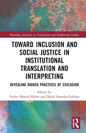 Toward Inclusion and Social Justice in Institutional Translation and Interpreting: Revealing Hidden Practices of Exclusion de Esther Monzó-Nebot