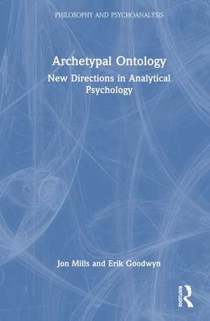Archetypal Ontology: New Directions in Analytical Psychology de Jon Mills