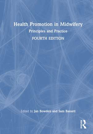 Health Promotion in Midwifery: Principles and Practice de Jan Bowden