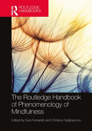 The Routledge Handbook of Phenomenology of Mindfulness de Susi Ferrarello