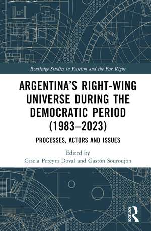 Argentina’s Right-Wing Universe During the Democratic Period (1983–2023): Processes, Actors and Issues de Gisela Pereyra Doval