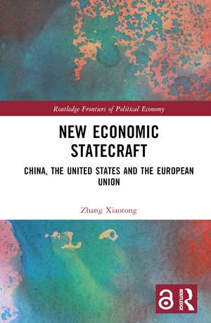 New Economic Statecraft: China, the United States and the European Union de Zhang Xiaotong