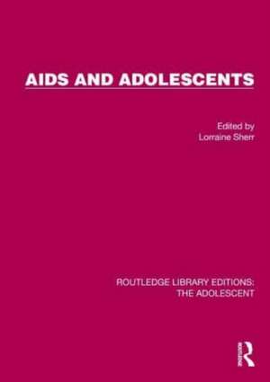 AIDS and Adolescents de Lorraine Sherr