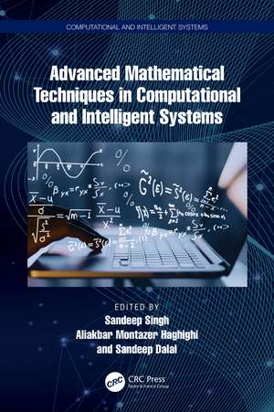 Advanced Mathematical Techniques in Computational and Intelligent Systems de Sandeep Singh