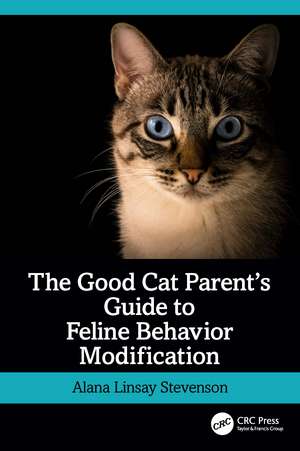 The Good Cat Parent’s Guide to Feline Behavior Modification de Alana Linsay Stevenson