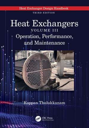 Heat Exchangers: Operation, Performance, and Maintenance de Kuppan Thulukkanam