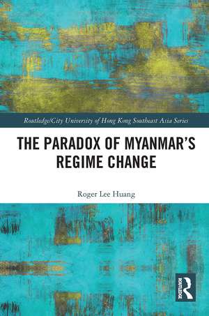 The Paradox of Myanmar's Regime Change de Roger Huang