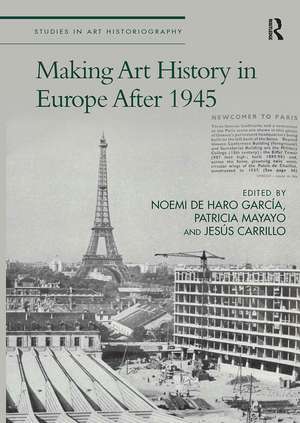 Making Art History in Europe After 1945 de Noemi de Haro García