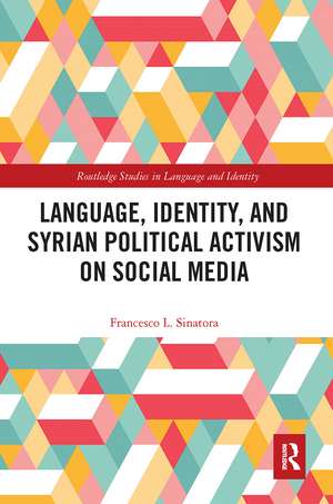 Language, Identity, and Syrian Political Activism on Social Media de Francesco L. Sinatora