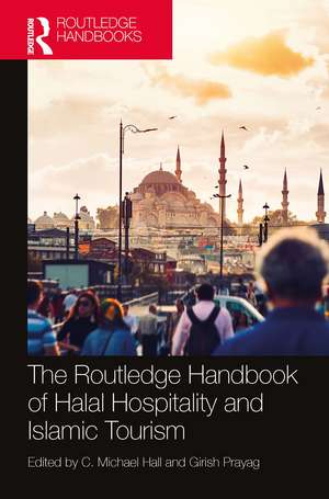 The Routledge Handbook of Halal Hospitality and Islamic Tourism de C. Michael Hall