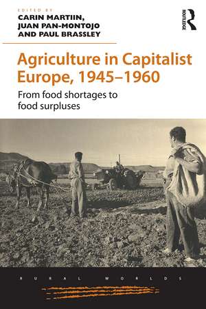 Agriculture in Capitalist Europe, 1945–1960: From food shortages to food surpluses de Carin Martiin