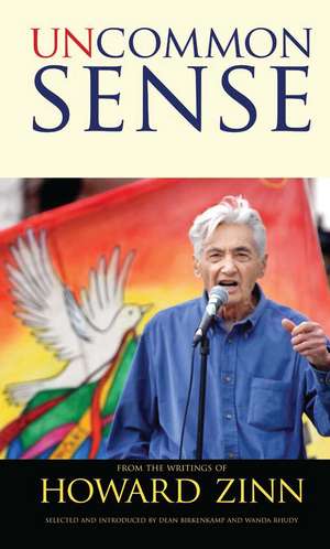 Uncommon Sense: From the Writings of Howard Zinn de Howard Zinn