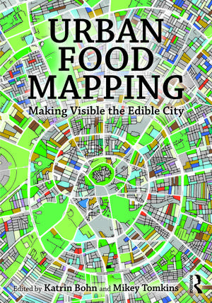 Urban Food Mapping: Making Visible the Edible City de Katrin Bohn