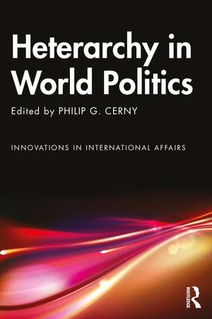 Heterarchy in World Politics de Philip G. Cerny