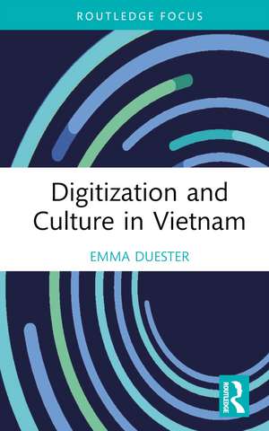 Digitization and Culture in Vietnam de Emma Duester