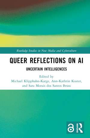 Queer Reflections on AI: Uncertain Intelligences de Michael Klipphahn-Karge